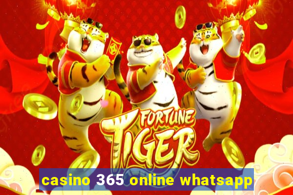 casino 365 online whatsapp