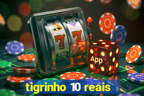 tigrinho 10 reais