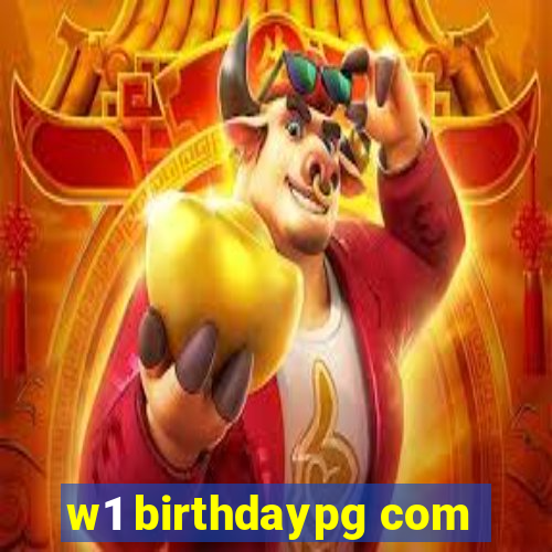 w1 birthdaypg com