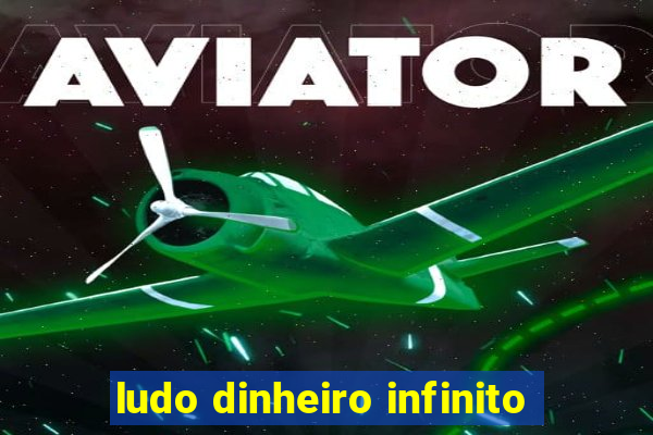 ludo dinheiro infinito