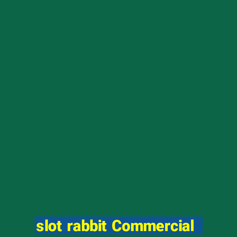 slot rabbit Commercial