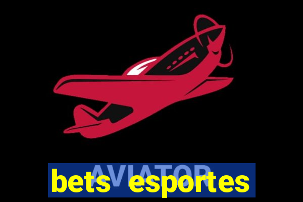 bets esportes apostas esportivas