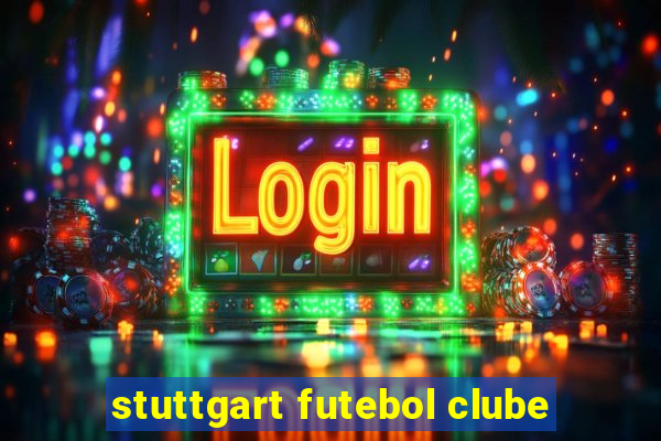 stuttgart futebol clube