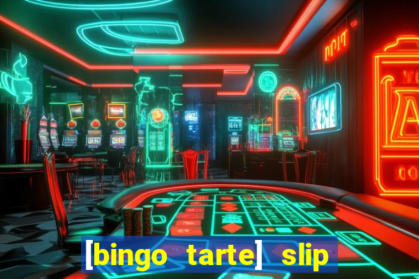 [bingo tarte] slip & stop