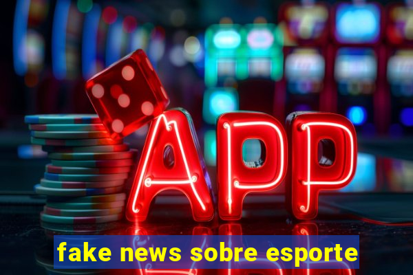 fake news sobre esporte