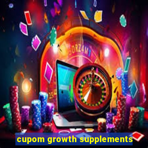 cupom growth supplements