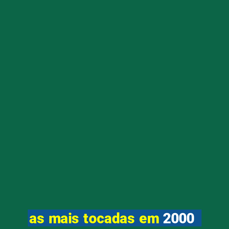 as mais tocadas em 2000