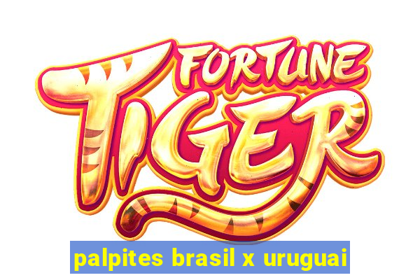 palpites brasil x uruguai