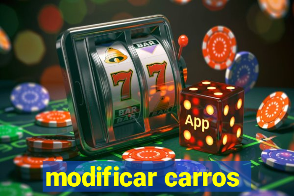 modificar carros