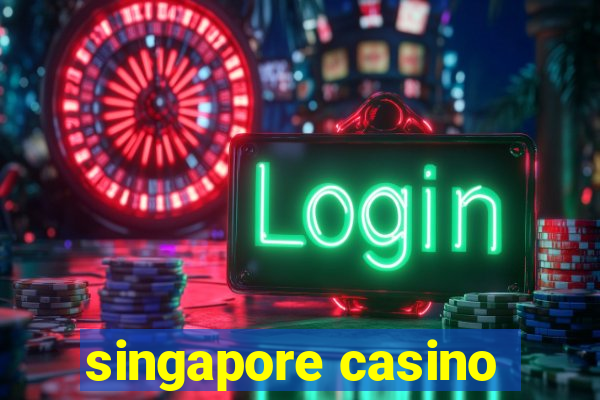 singapore casino