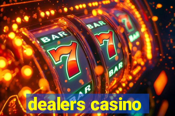 dealers casino