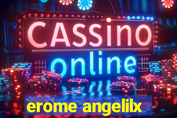 erome angelilx