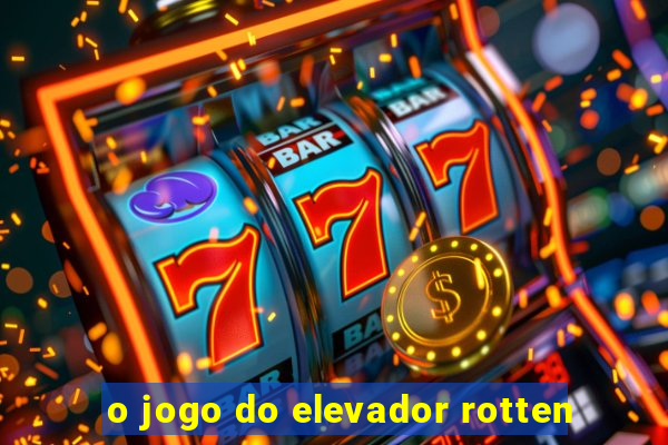 o jogo do elevador rotten