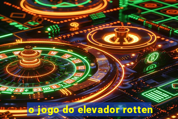 o jogo do elevador rotten