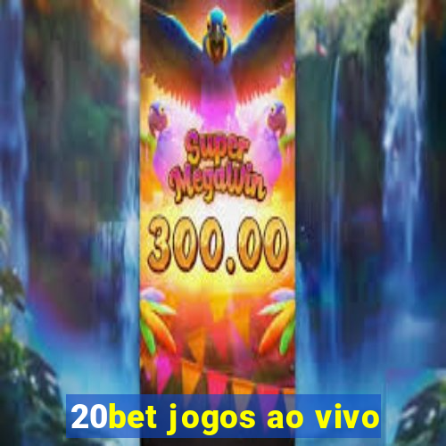 20bet jogos ao vivo