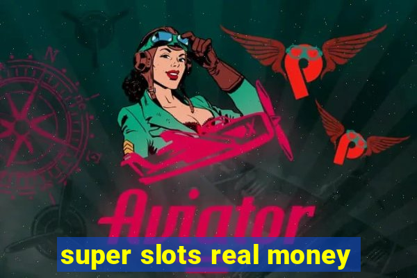 super slots real money