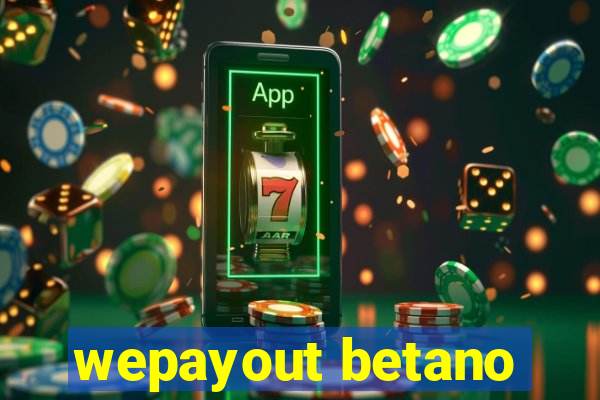 wepayout betano