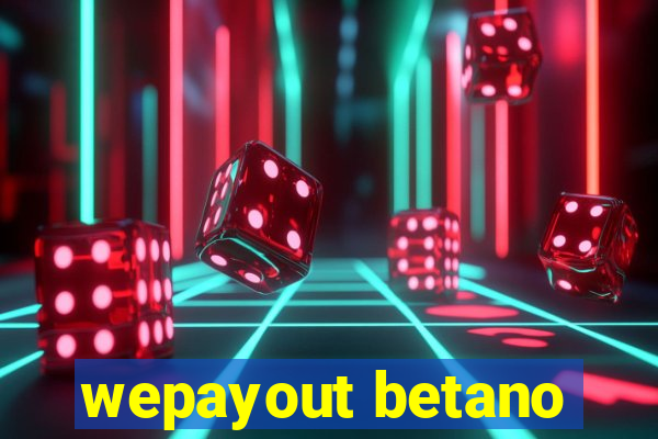 wepayout betano