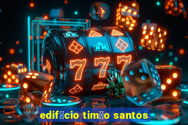 edif铆cio tim茫o santos