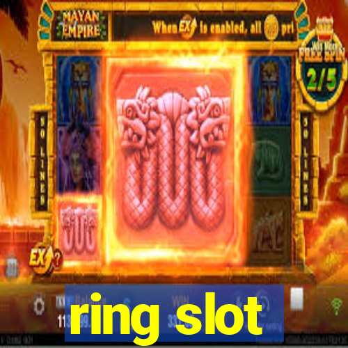 ring slot