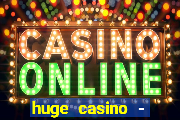 huge casino - jogos de cassino