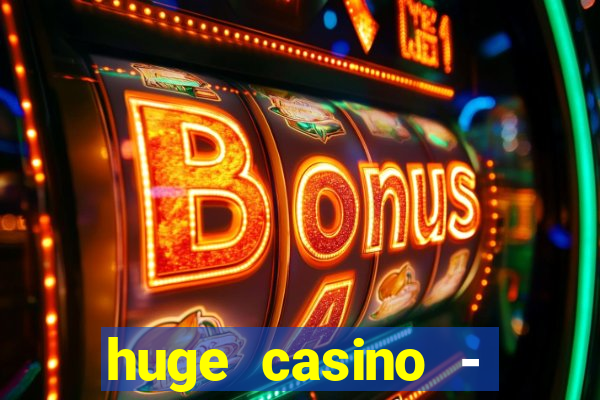 huge casino - jogos de cassino