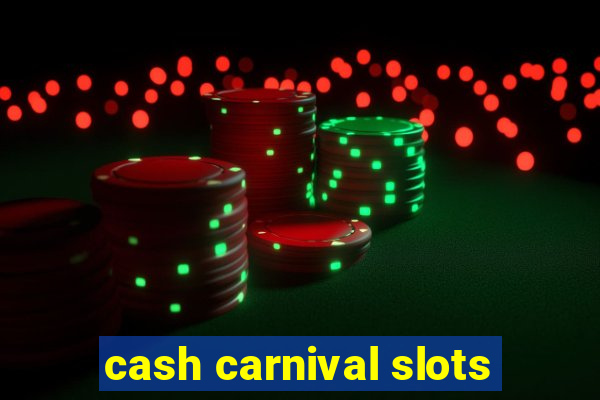 cash carnival slots