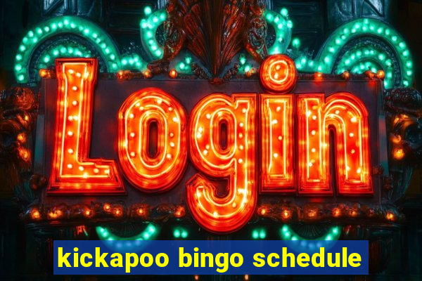 kickapoo bingo schedule