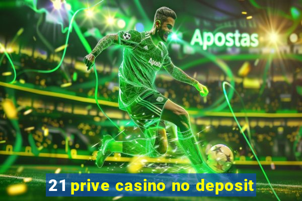 21 prive casino no deposit