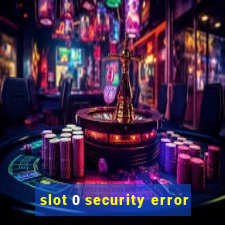 slot 0 security error