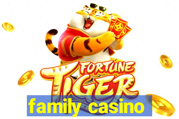 family casino