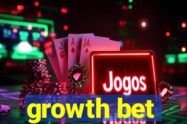 growth bet