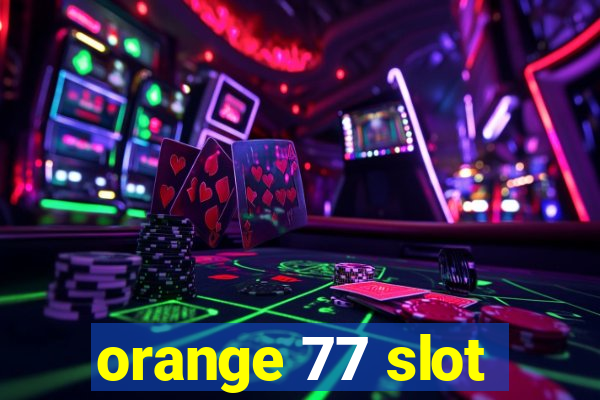 orange 77 slot