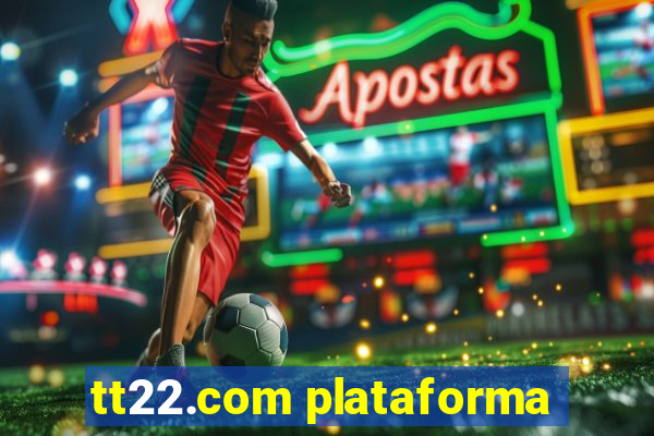 tt22.com plataforma