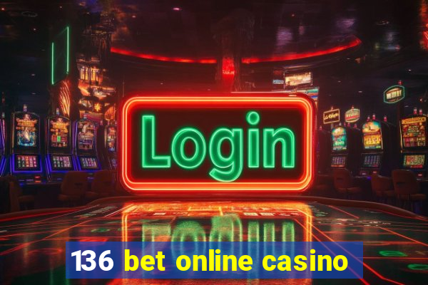 136 bet online casino