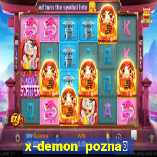 x-demon pozna艅 cena biletu