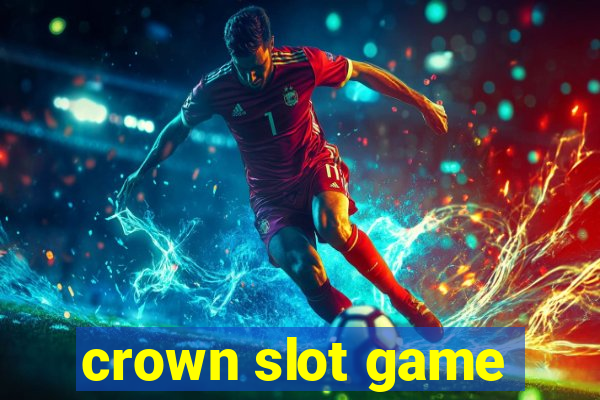 crown slot game