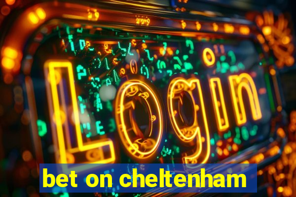 bet on cheltenham