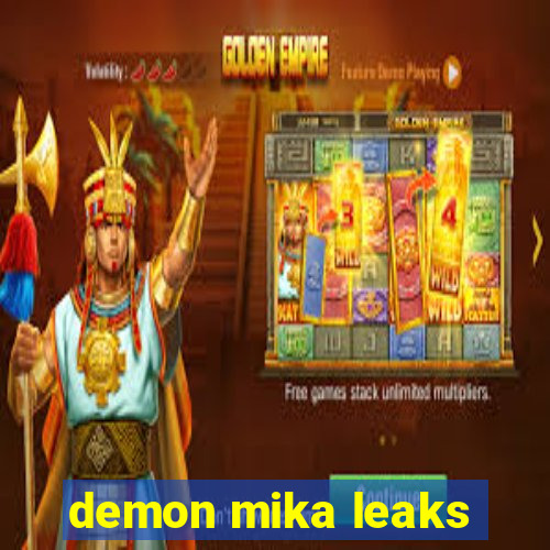 demon mika leaks