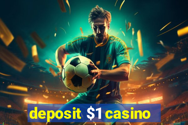 deposit $1 casino