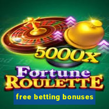 free betting bonuses