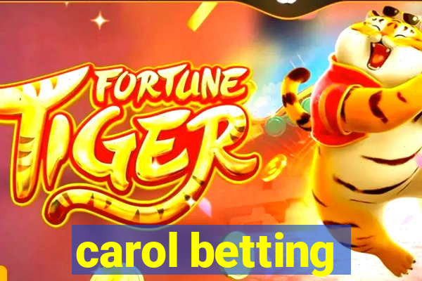 carol betting