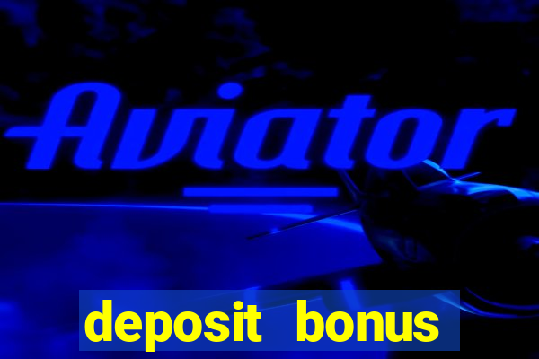 deposit bonus casino online