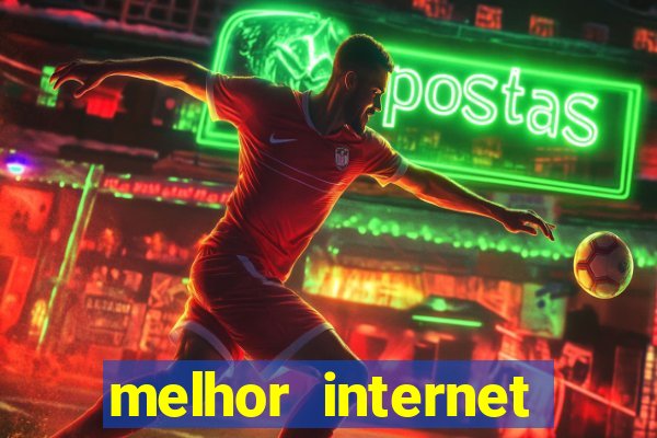 melhor internet para jogar online