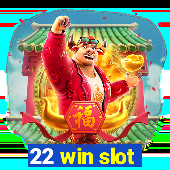 22 win slot