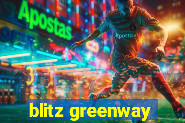 blitz greenway