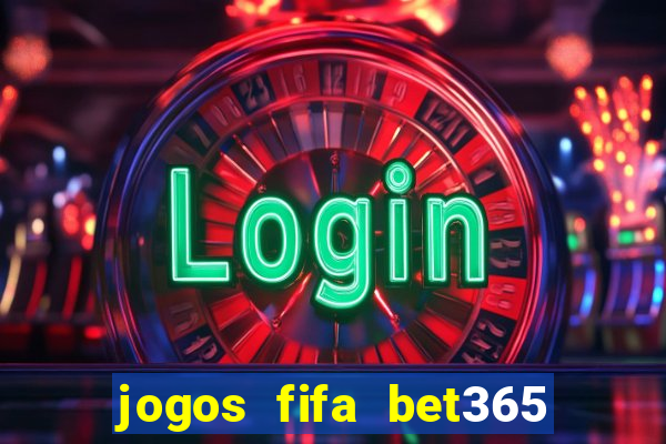 jogos fifa bet365 8 minutos