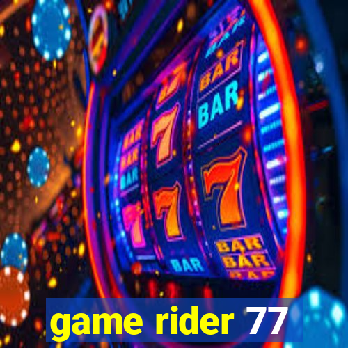 game rider 77