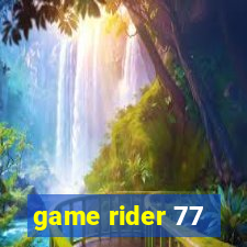 game rider 77