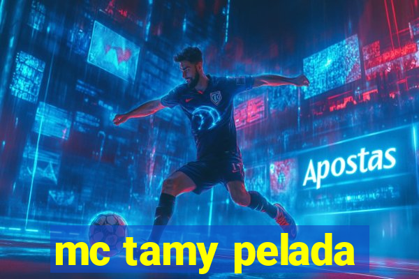 mc tamy pelada